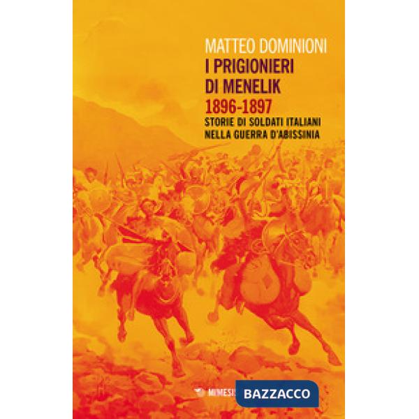Prigionieri di Menelik 1896-1897. Storie di soldati italiani nella guerra d'Abissinia (I)