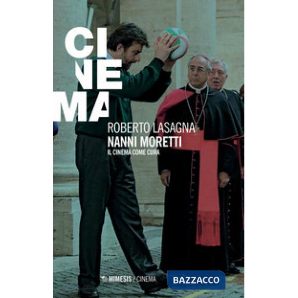 Nanni Moretti. Il cinema come cura