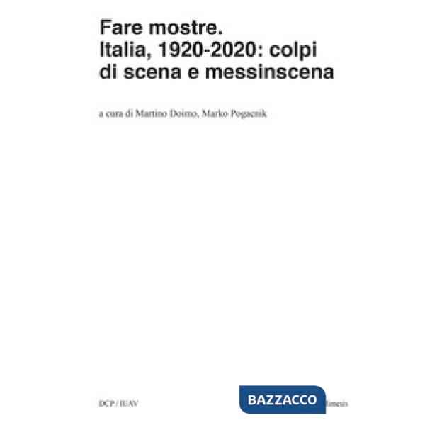 Fare mostre. Italia, 1920-2020: colpi di scena e messinscena