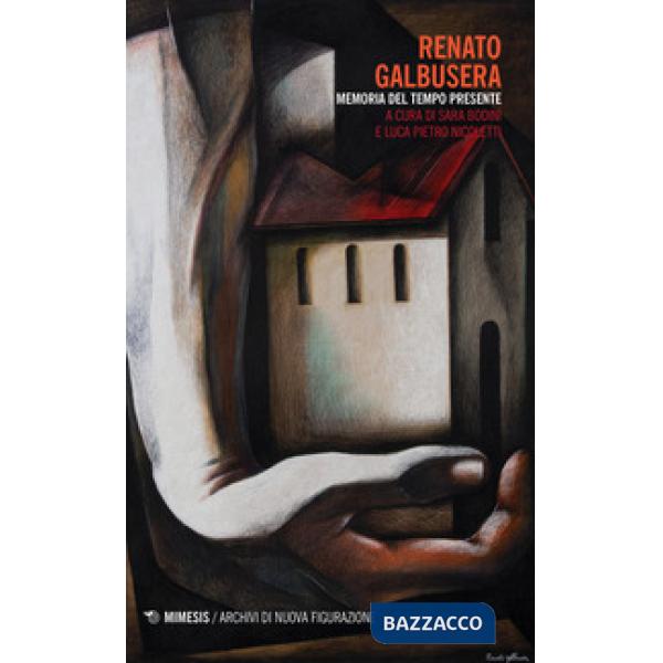 Renato Galbusera. Memoria del tempo presente