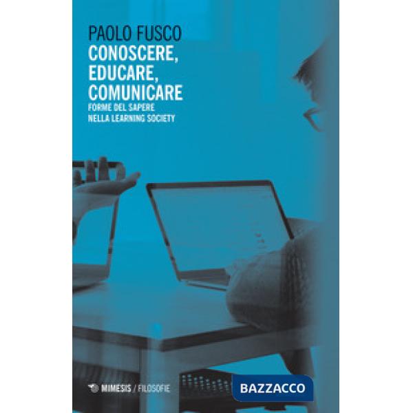 Conoscere, educare, comunicare. Forme del sapere nella learning society