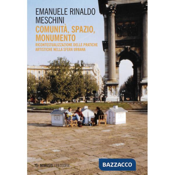 Comunità, spazio, monumento. Ricontestualizzazione delle pratiche artistiche nella sfera urbana