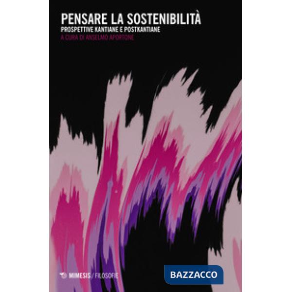 Pensare la sostenibilità. Prospettive kantiane e postkantiane