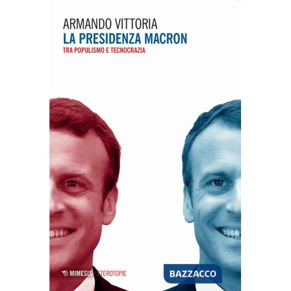 Presidenza Macron. Tra populismo e tecnocrazia (La)