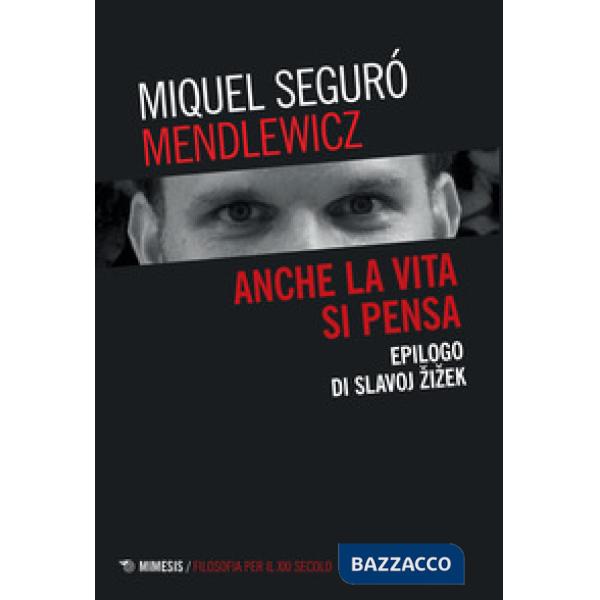 Anche la vita si pensa. Epilogo di Slavoj Zizek