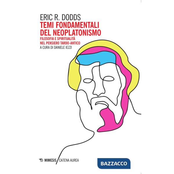 Temi fondamentali del Neoplatonismo. Filosofia e spiritualità nel pensiero tardo-antico