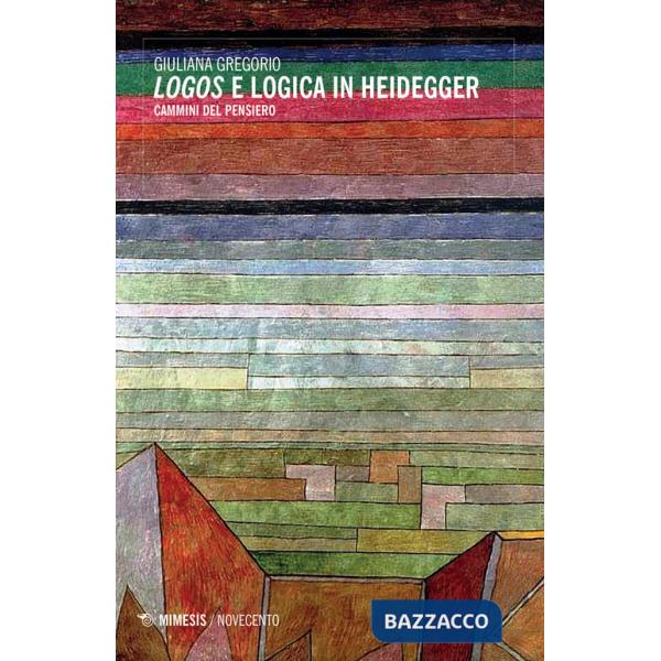 Logos e logica in Heidegger. Cammini del pensiero