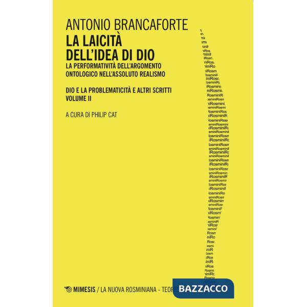 Laicità dell'idea di Dio. La performatività dell'argomento ontologico nell'Assoluto Realismo. Dio e la problematicità e altri sc