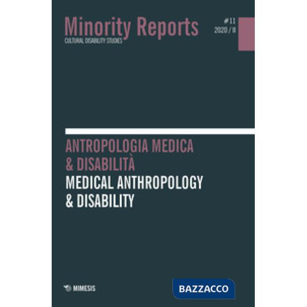 Minority reports. Cultural disability studies (2020). Vol. 11: Antropologia medica & disabilità-Medical anthropology & disabilit