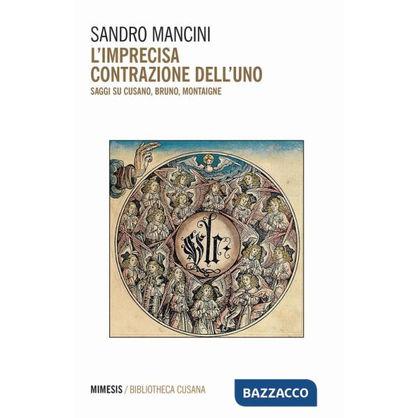 Imprecisa contrazione dell'uno. Saggi su Cusano, Bruno, Montaigne (L')