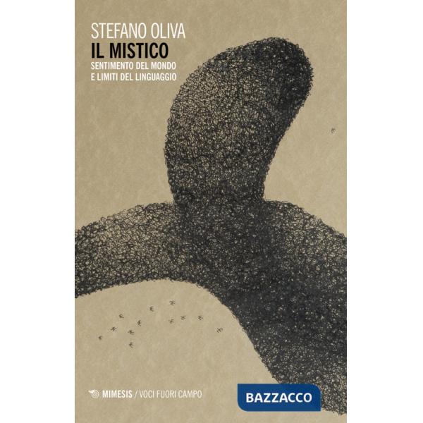 Mistico. Sentimento del mondo e limiti del linguaggio (Il)