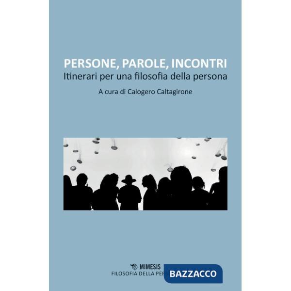 Persone, parole, incontri. Itinerari per una filosofia della persona