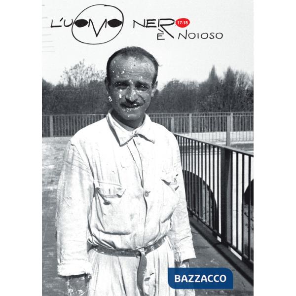 Uomo nero. Materiali per una storia delle arti della modernità (2021) (L'). Vol. 17-18: È noioso