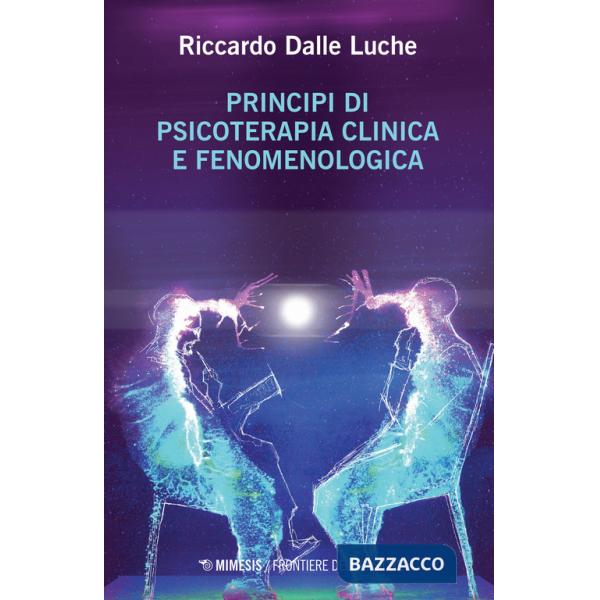Principi di psicoterapia clinica e fenomenologica