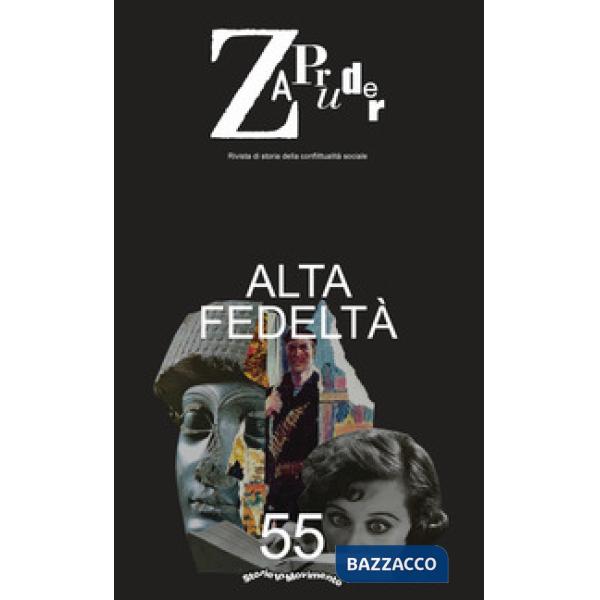 Zapruder. Rivista di storia della conflittualità sociale. Vol. 55: Alta fedeltà