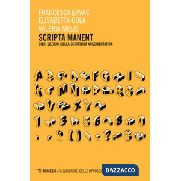 Scripta manent. Dieci lezioni sulla scrittura argomentativa