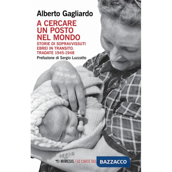 A cercare un posto nel mondo. Storie di sopravvissuti ebrei in transito. Tradate 1945-1948