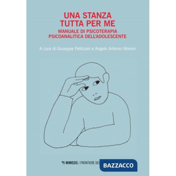 Stanza tutta per me. Manuale di psicoterapia psicoanalitica dell'adolescente (Una)