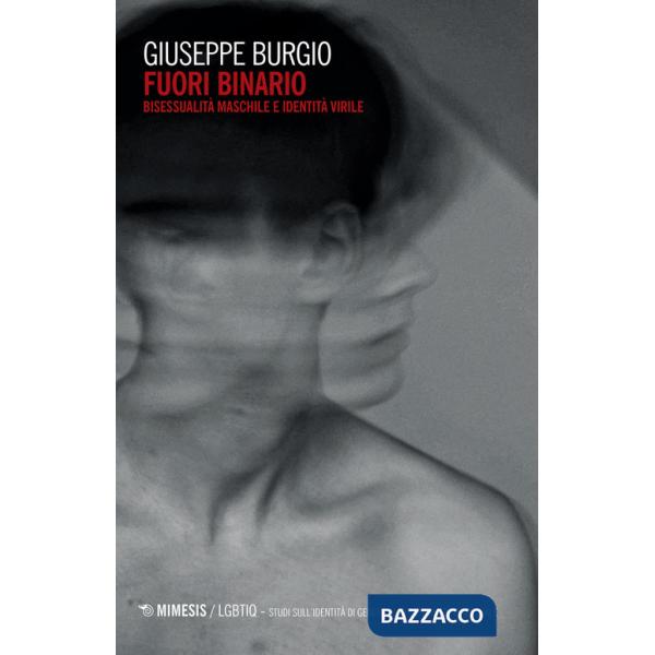 Fuori binario. Bisessualità maschile e identità virile
