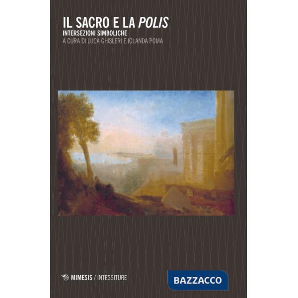 Sacro e la polis. Intersezioni simboliche (Il)