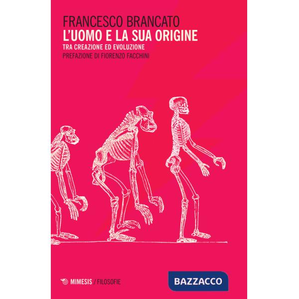 Uomo e la sua origine. Tra creazione ed evoluzione (L')