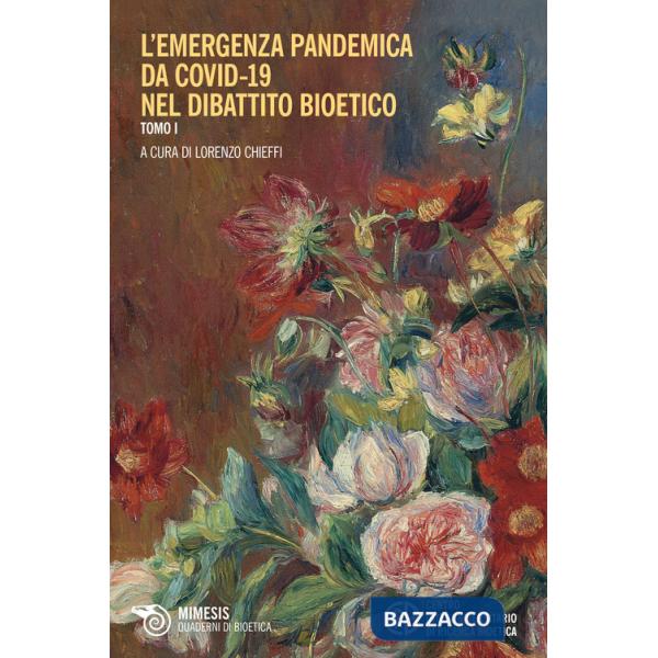 Emergenza pandemica da Covid-19 nel dibattito bioetico (L'). Vol. 1