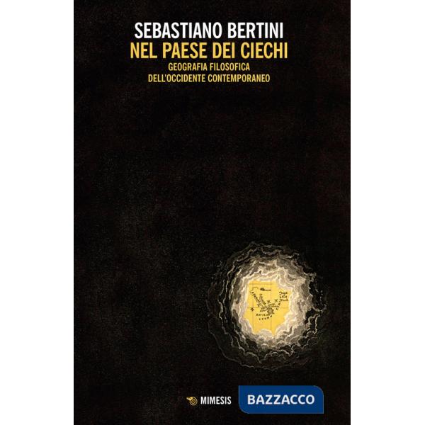 Nel paese dei ciechi. Geografia filosofica dell'occidente contemporaneo