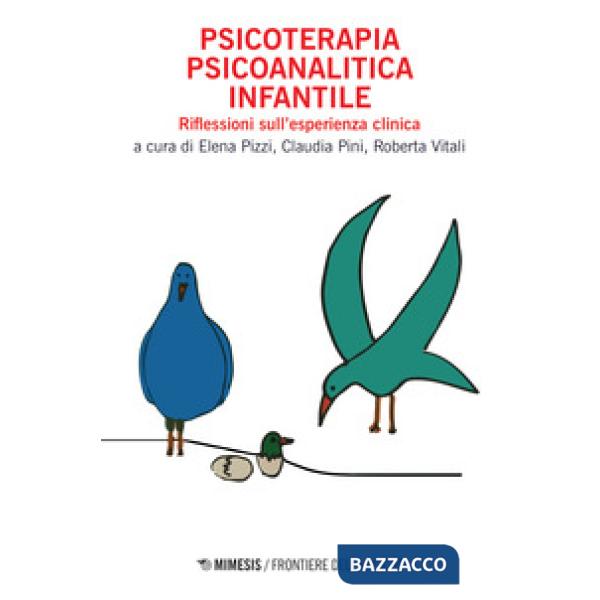 Psicoterapia psicoanalitica infantile. Riflessioni sull'esperienza clinica