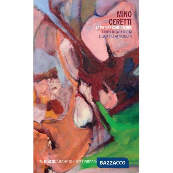 Mino Ceretti. La pittura come destino