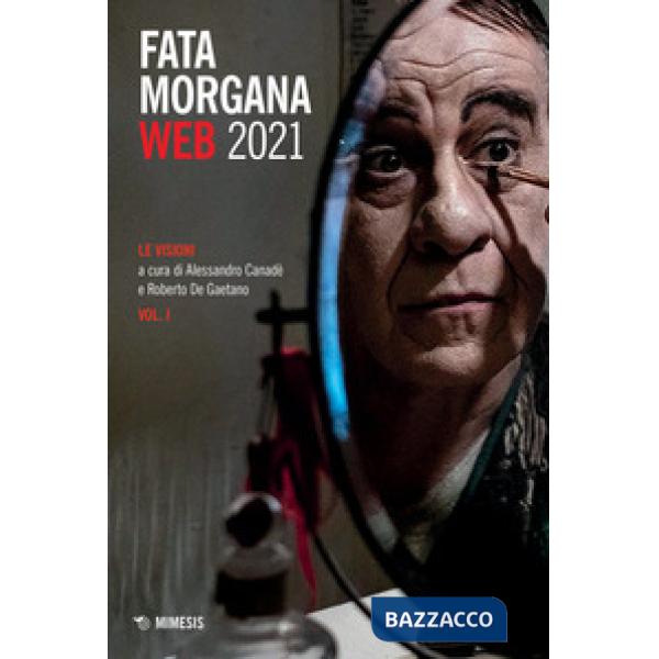 Fata Morgana Web 2021. Vol. 1: Le visioni