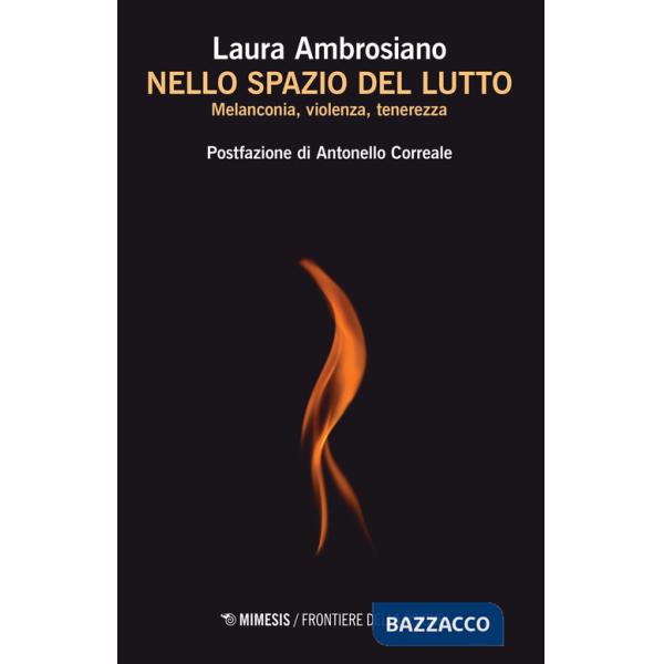 Nello spazio del lutto. Melanconia, violenza, tenerezza