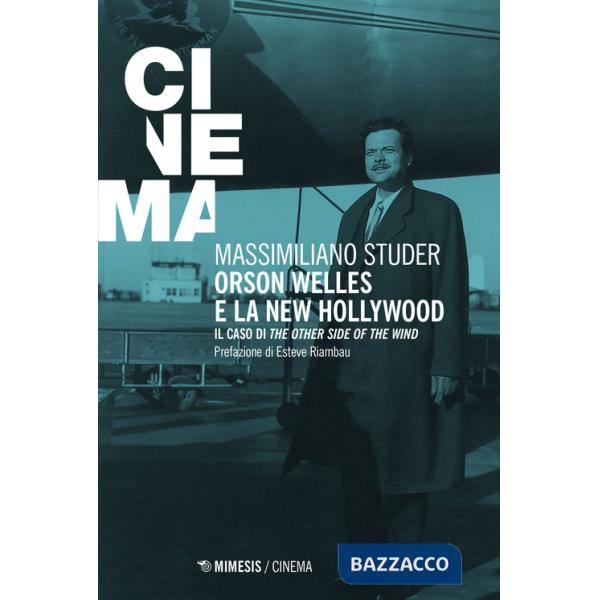 Orson Welles e la new Hollywood. Il caso di «The other side of the wind»