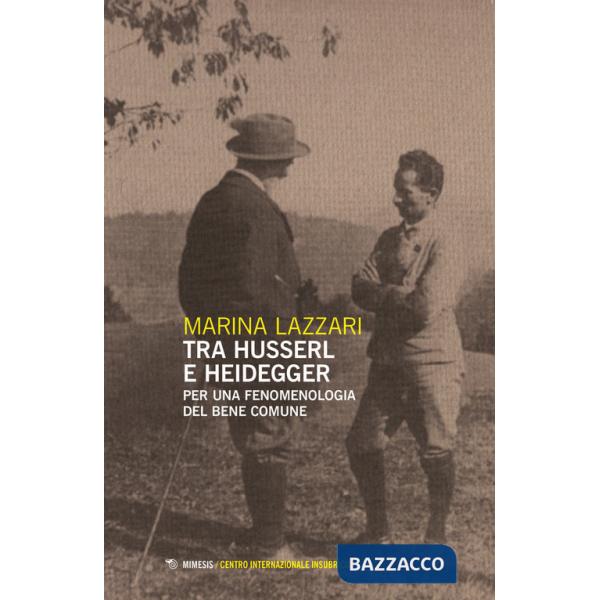 Tra Husserl e Heidegger. Per una fenomenologia del bene comune