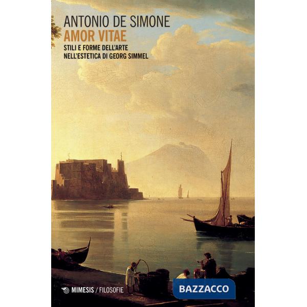 Amor vitae. Stili e forme dell'arte nell'estetica di Georg Simmel