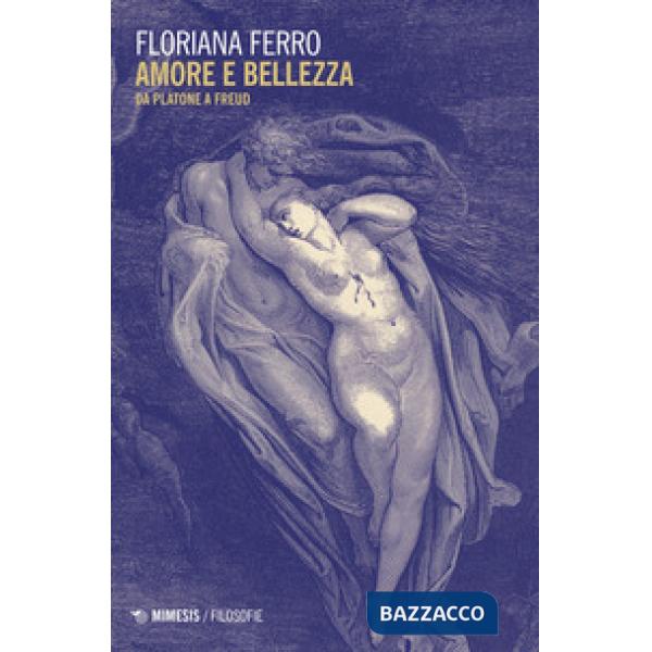Amore e bellezza. Da Platone a Freud