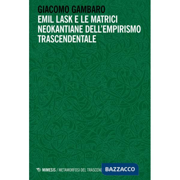 Emil Lask e le matrici neokantiane dell'empirismo trascendentale