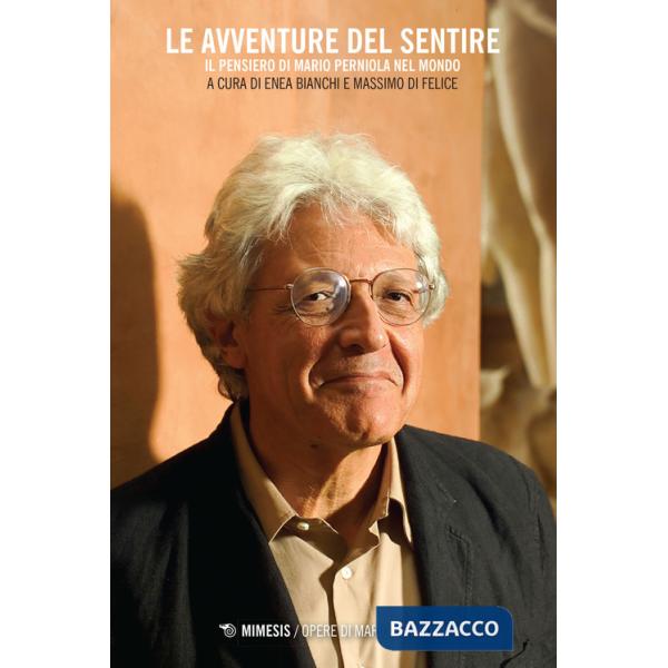 Avventure del sentire. Il pensiero di Mario Perniola nel mondo (Le)