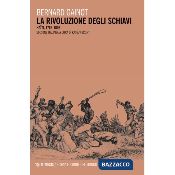 Rivoluzione degli schiavi. Haiti 1763-1803 (La)