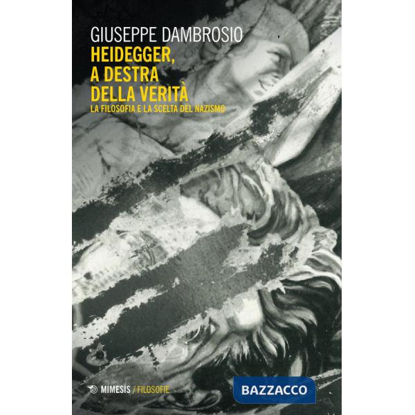 Heidegger, a destra della verità. La filosofia e la scelta del nazismo