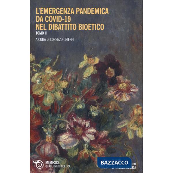 Emergenza pandemica da Covid-19 nel dibattito bioetico (L'). Vol. 2