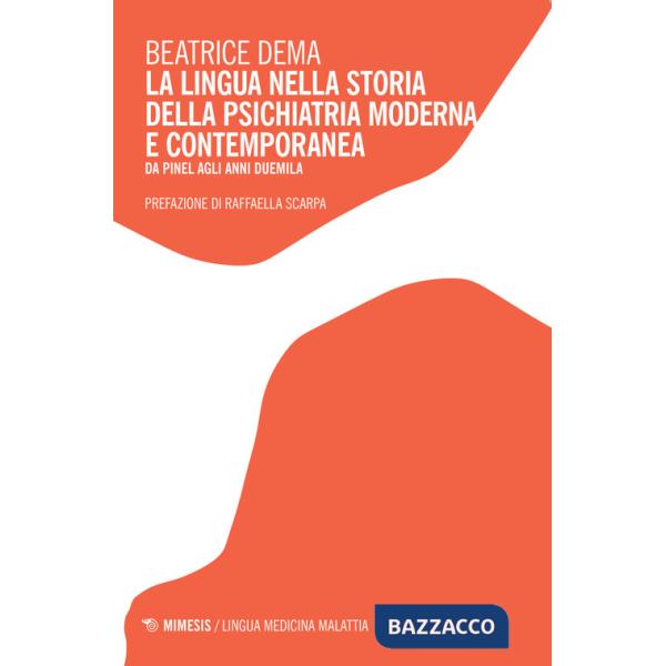 Lingua nella storia della psichiatria moderna e contemporanea, Da Pinel agli anni Duemila (La)