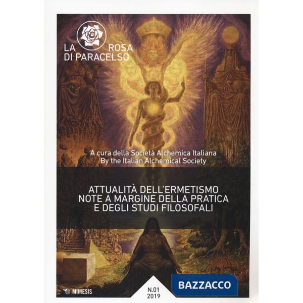 Rosa di Paracelso (2019) (La). Vol. 1: Attualità dell'ermetismo. Note a margine della pratica e degli studi filosofali