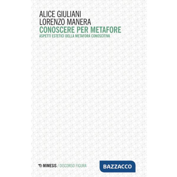Conoscere per metafore. Aspetti estetici della metafora conoscitiva