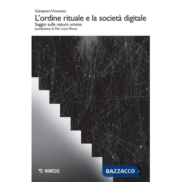 Ordine rituale e la società digitale. Saggio sulla natura umana (L')