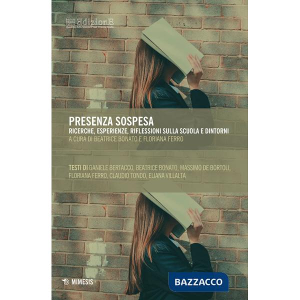 Presenza sospesa. Ricerche, esperienze, riflessioni sulla scuola e dintorni