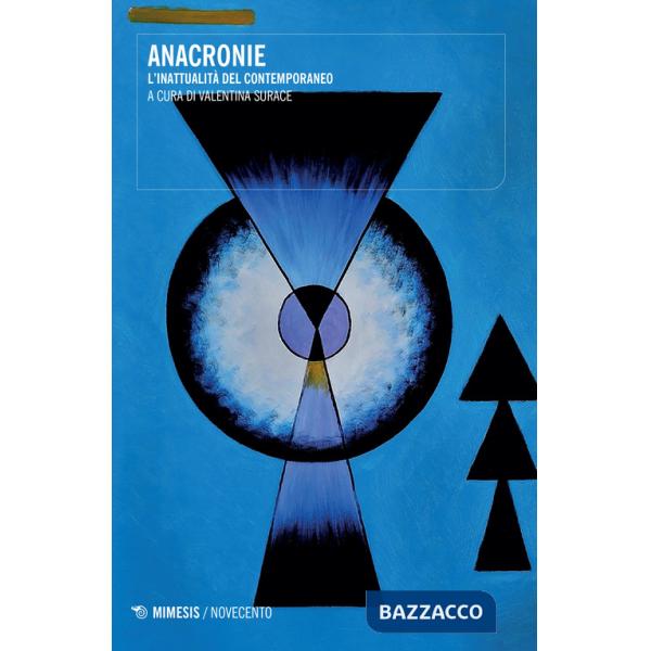 Anacronie. L'inattualità del contemporaneo