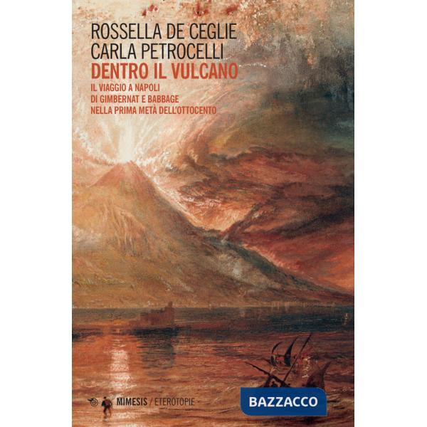 Dentro il vulcano. Il viaggio a Napoli di Gimbernat e Babbage nella prima metà dell'Ottocento