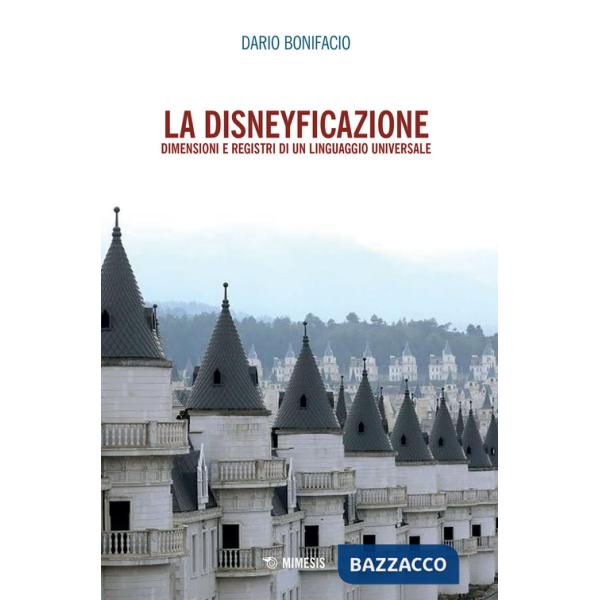 Disneyficazione. Dimensioni e registri di un linguaggio universale (La)