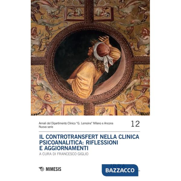 Controtransfert nella clinica psicoanalitica: riflessioni e aggiornamenti (Il)