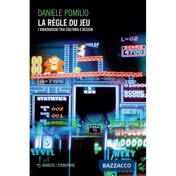 Règle du jeu. I videogiochi tra cultura e design (Le)